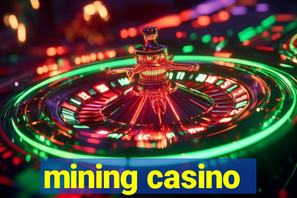 mining casino