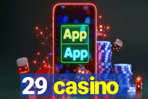 29 casino