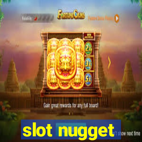 slot nugget