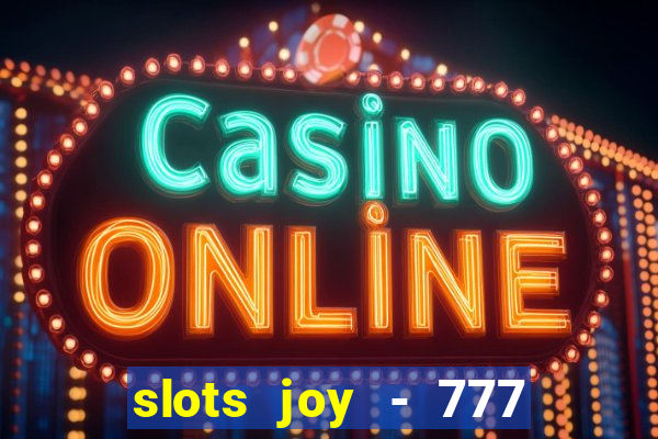 slots joy - 777 vegas casino