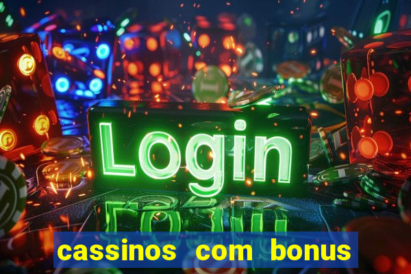 cassinos com bonus sem deposito