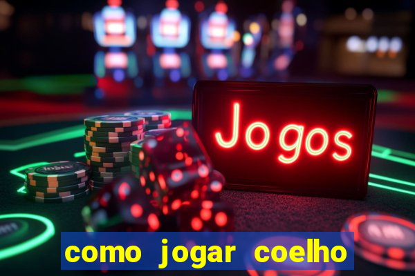 como jogar coelho da fortuna