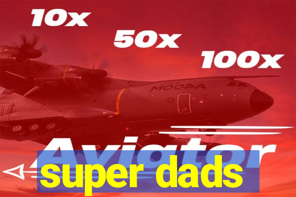 super dads