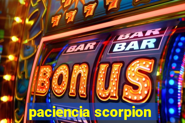 paciencia scorpion