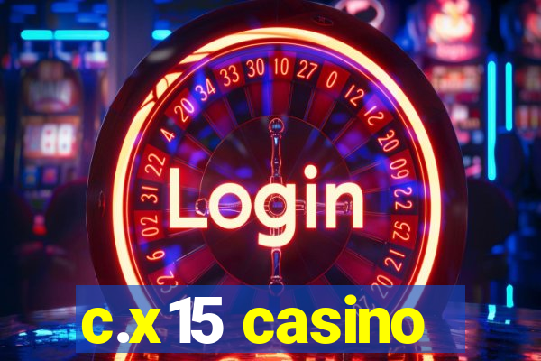 c.x15 casino