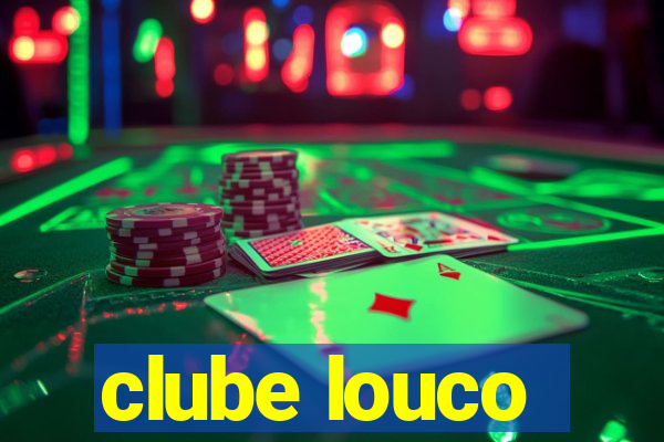 clube louco