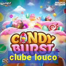 clube louco