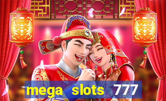 mega slots 777 casino acesso antecipado