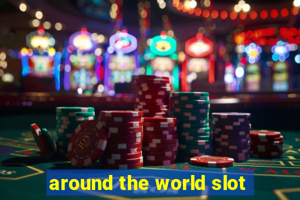 around the world slot