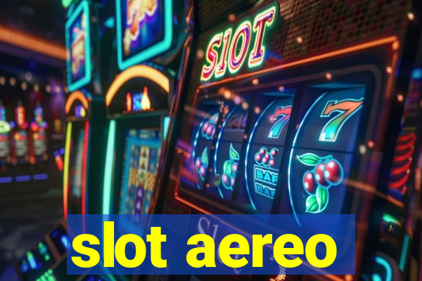 slot aereo