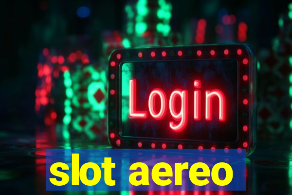 slot aereo