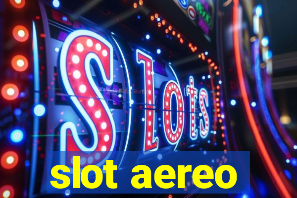 slot aereo