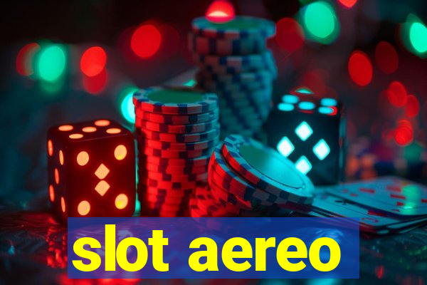 slot aereo