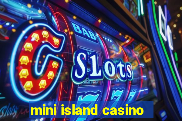 mini island casino