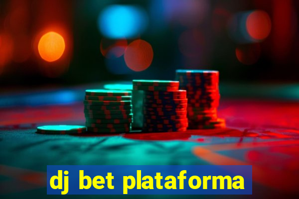 dj bet plataforma