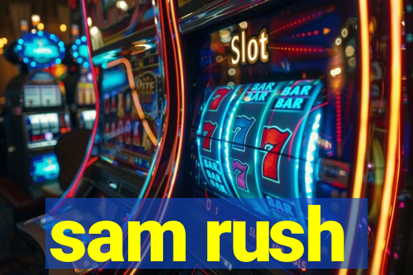 sam rush