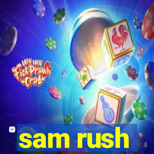 sam rush