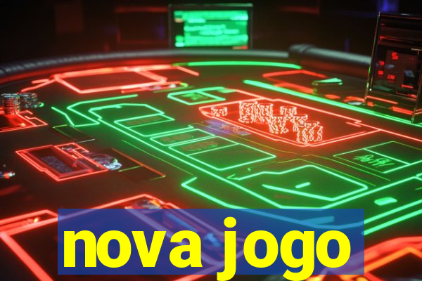 nova jogo