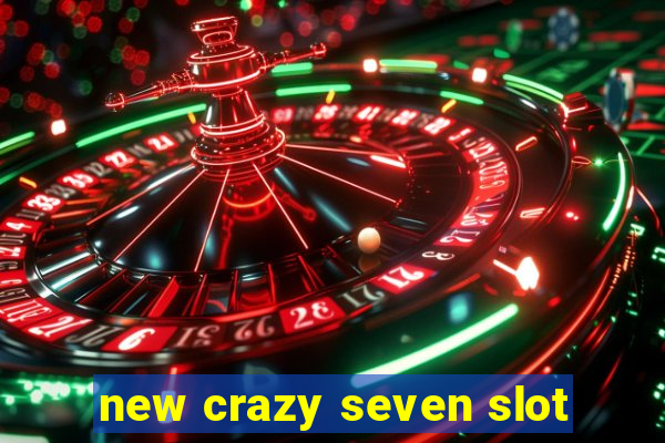 new crazy seven slot