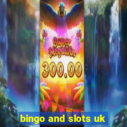 bingo and slots uk