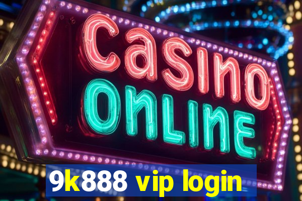 9k888 vip login