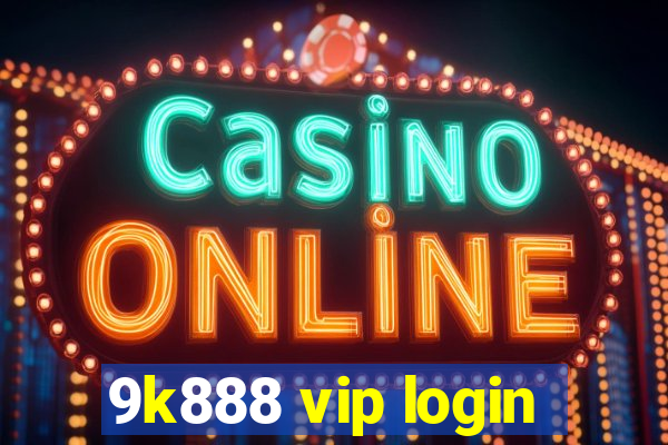 9k888 vip login