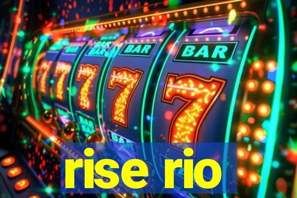 rise rio