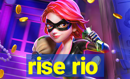 rise rio