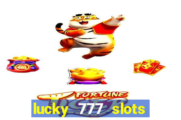 lucky 777 slots real money