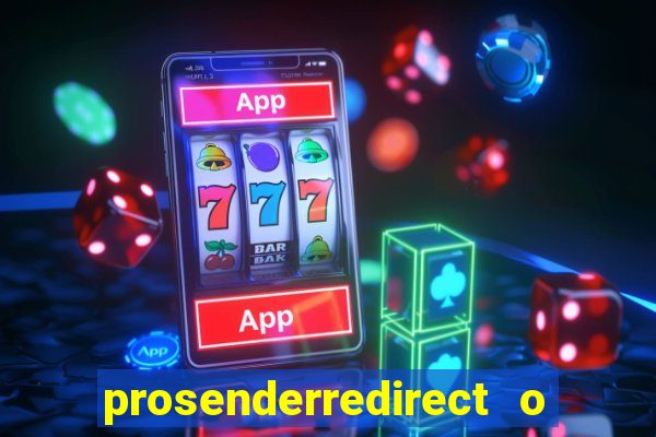 prosenderredirect o que 茅