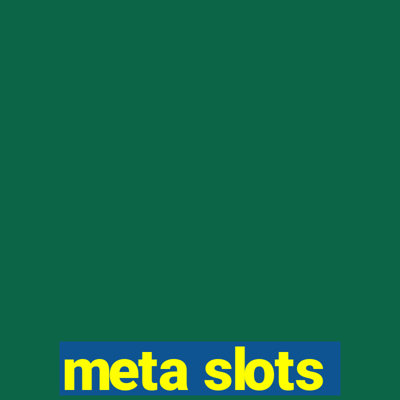 meta slots