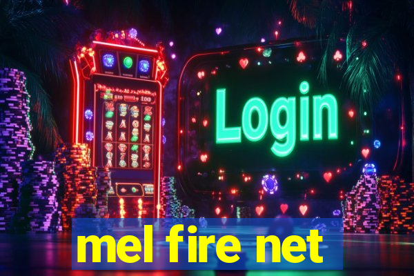 mel fire net