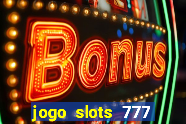 jogo slots 777 paga mesmo