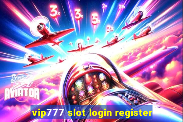 vip777 slot login register