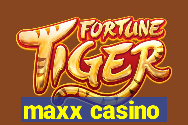 maxx casino