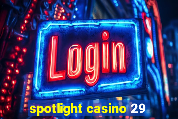 spotlight casino 29