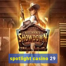 spotlight casino 29