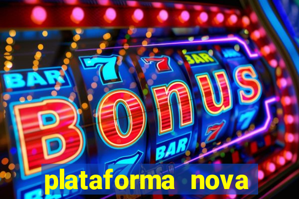 plataforma nova pagando no cadastro casino