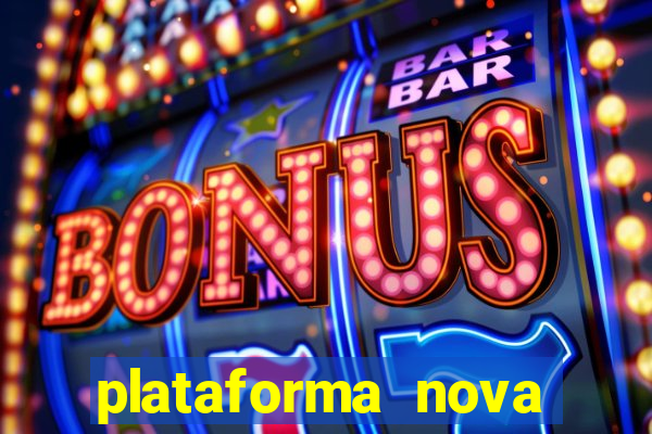 plataforma nova pagando no cadastro casino