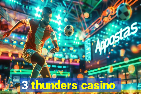 3 thunders casino