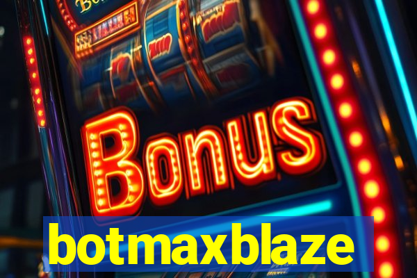 botmaxblaze