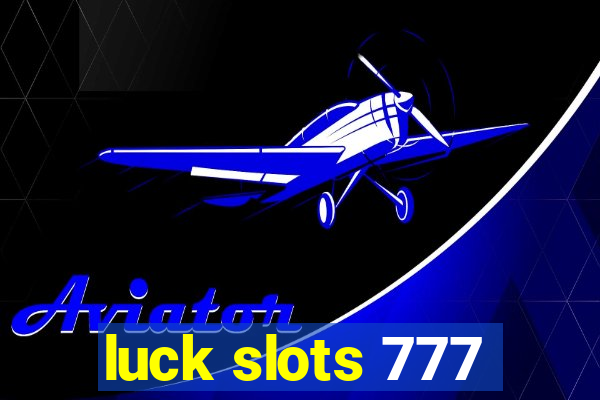 luck slots 777