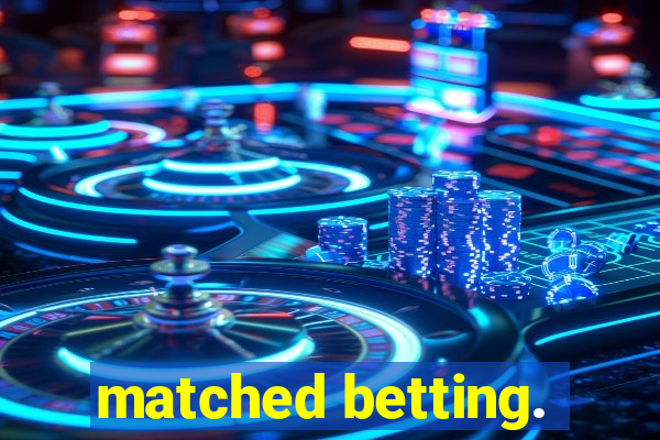 matched betting.