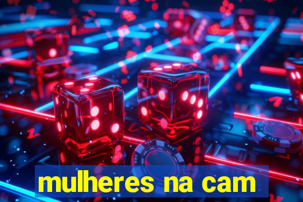 mulheres na cam