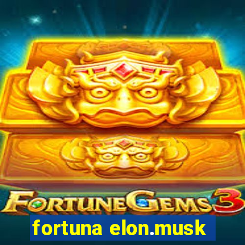 fortuna elon.musk