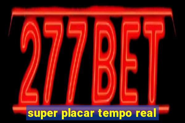 super placar tempo real