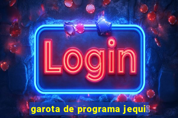 garota de programa jequi茅