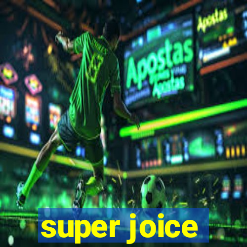 super joice