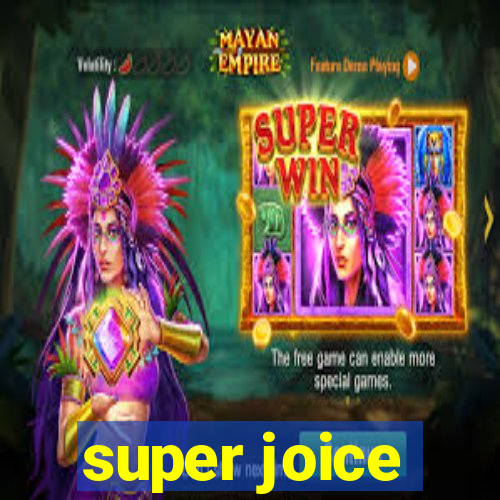 super joice