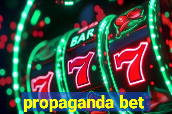 propaganda bet